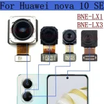 Rear Front Camera For Huawei Nova 10 SE BNE-LX1 LX3 Original Frontal Selfie Facing Back Main Camera Module Flex Replacement Part Bangladesh